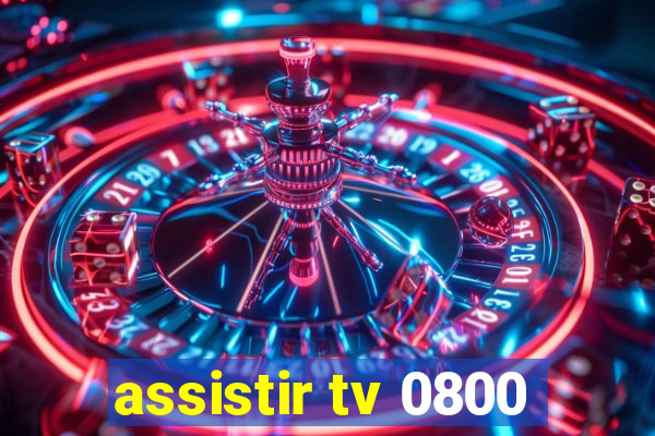 assistir tv 0800